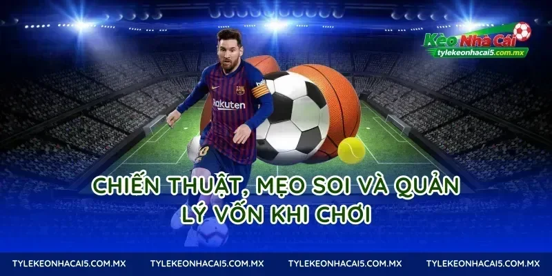 Chiến thuật, mẹo soi và quản lý vốn khi chơi
